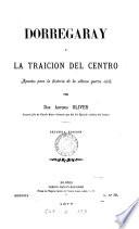 Dorregaray y la traicion del Centro, apuntes para la historia de la ultima guerra civil