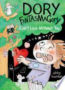 Dory Fantasmagory: Can't Live Without You