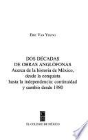 Dos décadas de obras anglófonas acerca de la historia de México, desde la conquista hasta la independencia