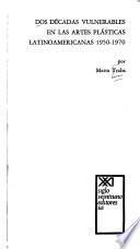 Dos décadas vulnerables en las artes plásticas latinoamericanas, 1950-1970