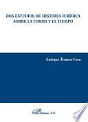 Dos estudios de historia jurídica sobre la forma y el tiempo.