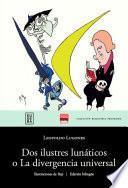 Dos ilustres lunáticos o La divergencia universal