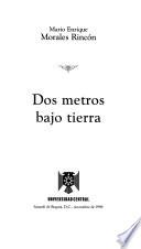 Dos metros bajo tierra