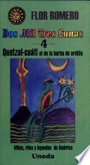 Dos mil tres lunas: Quetzal-coatl el de la barba de ardilla