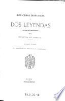 Dos obras didacticas y dos leyendas sacadas de manuscritos de la biblioteca del Escorial