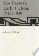 Dos Passos's Early Fiction, 1912-1938