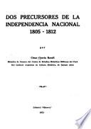Dos precursores de la independencia nacional, 1805-1812