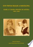 Dos visitas reales a Barcelona: Isabel II y María Cristina de Austria (1860 y 1888)