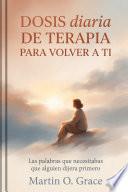 Dosis diaria de terapia para volver a ti