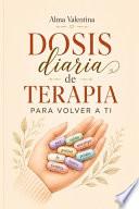 Dosis Diaria de Terapia Para Volver a Ti