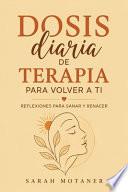 Dosis Diaria de Terapia Para Volver a Ti