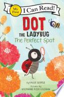 Dot the Ladybug: The Perfect Spot