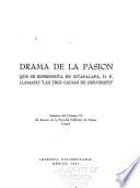 Drama de la pasión que se representa en Ixtapalapa, D.F., Ilamado Las tres caídas de Jesucristo. Sobretiro del volumen VI del Anuario de la Sociedad folklórica de México, 1945
