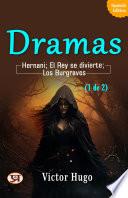 Dramas (1 de 2): Hernani; El Rey se divierte; Los Burgraves