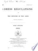 Dress Regulations for the Officers of the Army. (Including the Militia), 1900