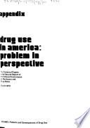 Drug Use in America: Patterns and consequences of drug use