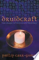 Druidcraft: The Magic of Wicca and Druidry