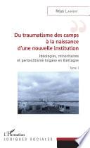 Du traumatisme des camps à la naissance d'une nouvelle institution