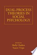 Dual-process Theories in Social Psychology