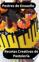 Dulces Delicias: Recetas de Pastelería Casera
