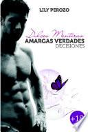 Dulces mentiras, amargas verdades: Decisiones