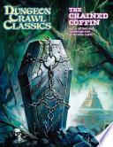 Dungeon Crawl Classics #83: The Chained Coffin (DCC RPG Adv., Hardback)