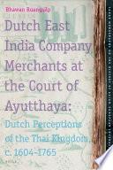 Dutch East India Company Merchants at the Court of Ayutthaya