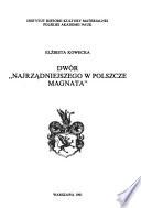 Dwór Najrządniejszego w Polszcze magnata
