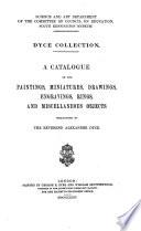 Dyce collection. A catalogue of the paintings, miniatures, drawings, engravings, rings, and miscellaneous objects bequeathed by A. Dyce