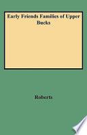 Early Friends Families of Upper Bucks, with Some Account of Their Descendants