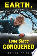 Earth, Long Since Conquered