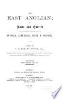 East Anglian, Or, Notes and Queries on Subjects Connected with the Counties of Suffolk, Cambridge, Essex and Norfolk