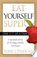 Eat Yourself Super . . . One Bite at a Time