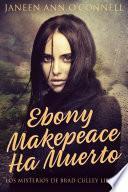 Ebony Makepeace Ha Muerto