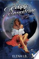 Eclipse Sempiterno. La agonía de ser mujer