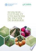 ECOLOGIE, CULTURE ET UTILISATIONS DU FIGUIER DE BARBARIE