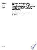 Ecology, Silviculture, and Management of the Engelmann Spruce--subalpine Fir Type in the Central and Southern Rocky Mountains