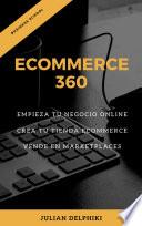 eCommerce 360: Empieza tu negocio online, Crea tu eCommerce y vende en marketplaces