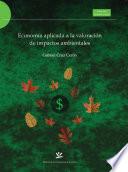 Economía aplicada a la valoración de impactos ambientales