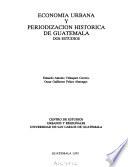 Economía urbana y periodización histórica de Guatemala
