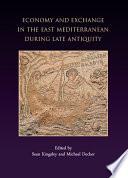 Economy and Exchange in the East Mediterranean during Late Antiquity