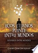 Ecos eternos puente entre mundos