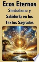 Ecos Eternos: Simbolismo y Sabiduría en los Textos Sagrados