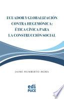Ecuador y Globalización contra Hegemónica: Ética Cívica para la Construcción Social