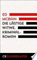 Ed McBain: Die lästige Witwe. Kriminalroman aus dem 87. Polizeirevier