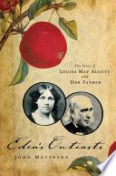 Eden's Outcasts: The Story of Louisa May Alcott and Her Father