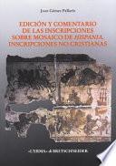 Edición y comentario de las inscripciones sobre mosaico de Hispania