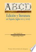 Edición y literatura en España, siglos XVI y XVII