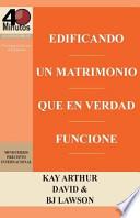 Edificando Un Matrimonio Que En Verdad Funcione / Building a Marriage That Really Works