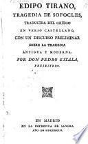 Edipo Tirano, tragedia de Sofocles, traducida del Griego en verso Castellano, con un discurso preliminar sobre la tragedia antigua y moderna por Don Pedro Estala